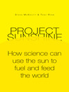 Project Sunshine (eBook): How Science Can Use the Sun to Fuel and Feed the World